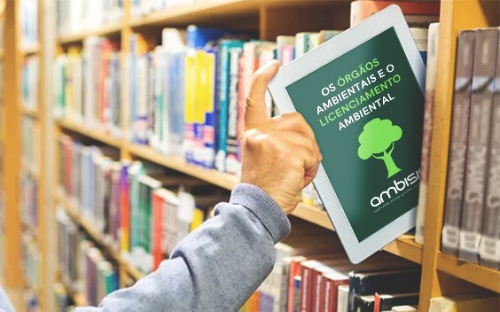 E-book gratuito: Órgãos Ambientais e o Licenciamento Ambiental